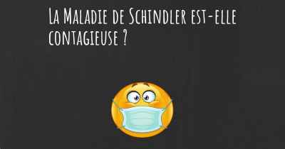 La Maladie de Schindler est-elle contagieuse ?