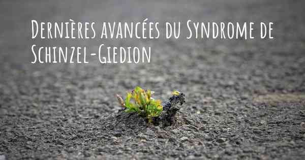 Dernières avancées du Syndrome de Schinzel-Giedion