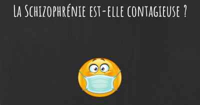 La Schizophrénie est-elle contagieuse ?