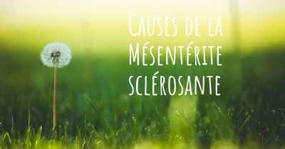 Causes de la Mésentérite sclérosante