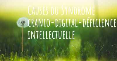 Causes du Syndrome cranio-digital-déficience intellectuelle