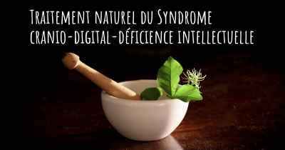 Traitement naturel du Syndrome cranio-digital-déficience intellectuelle