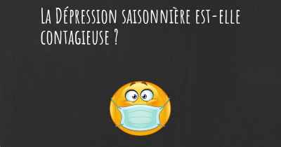 La Dépression saisonnière est-elle contagieuse ?