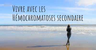 Vivre avec les Hémochromatoses secondaire