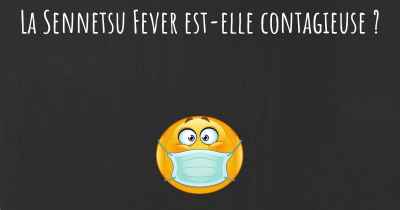 La Sennetsu Fever est-elle contagieuse ?
