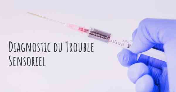 Diagnostic du Trouble Sensoriel