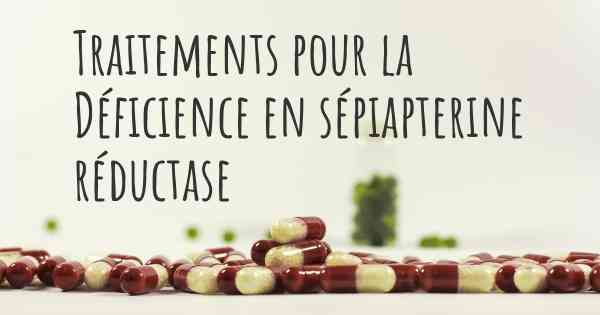 Traitements pour la Déficience en sépiapterine réductase