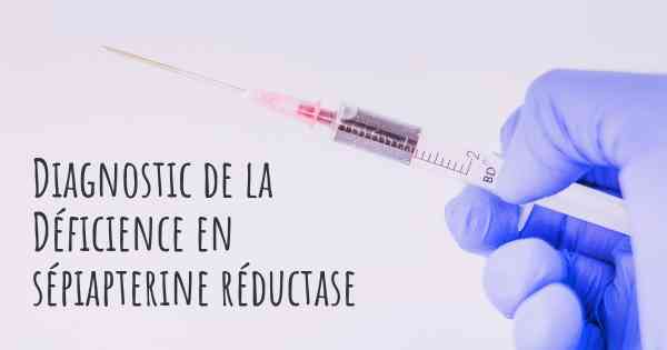 Diagnostic de la Déficience en sépiapterine réductase