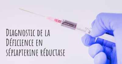 Diagnostic de la Déficience en sépiapterine réductase