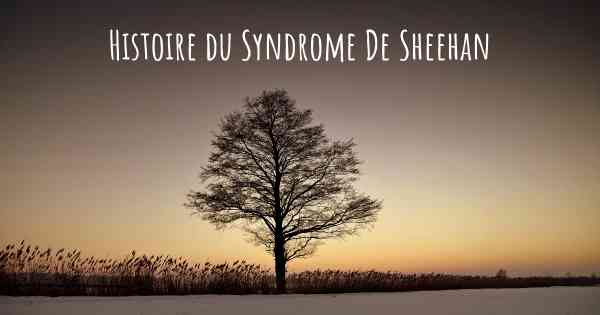 Histoire du Syndrome De Sheehan