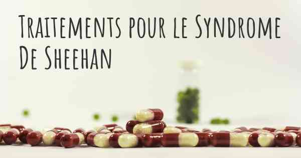 Traitements pour le Syndrome De Sheehan