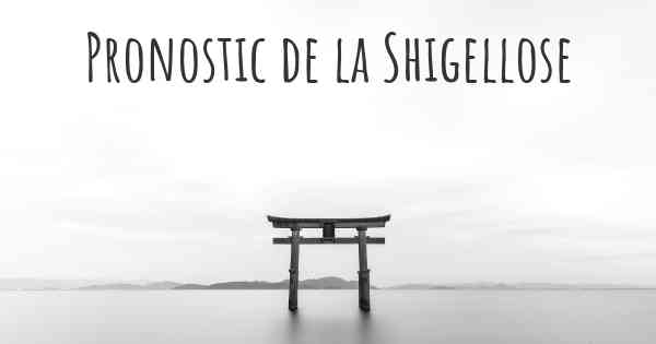 Pronostic de la Shigellose