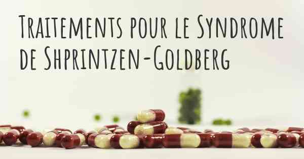 Traitements pour le Syndrome de Shprintzen-Goldberg