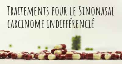 Traitements pour le Sinonasal carcinome indifférencié