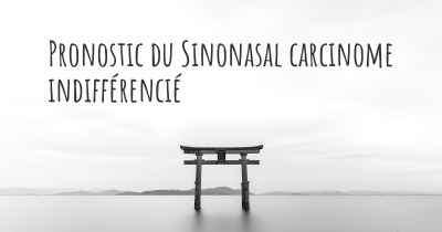 Pronostic du Sinonasal carcinome indifférencié