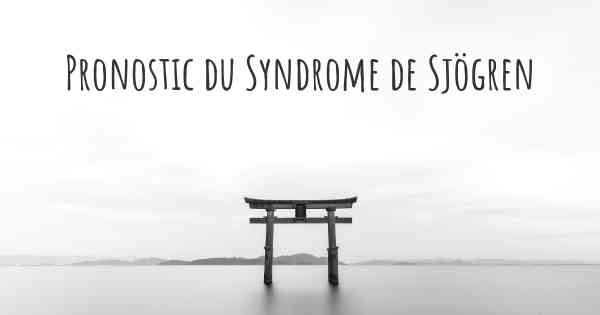 Pronostic du Syndrome de Sjögren