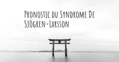 Pronostic du Syndrome De Sjögren-Larsson