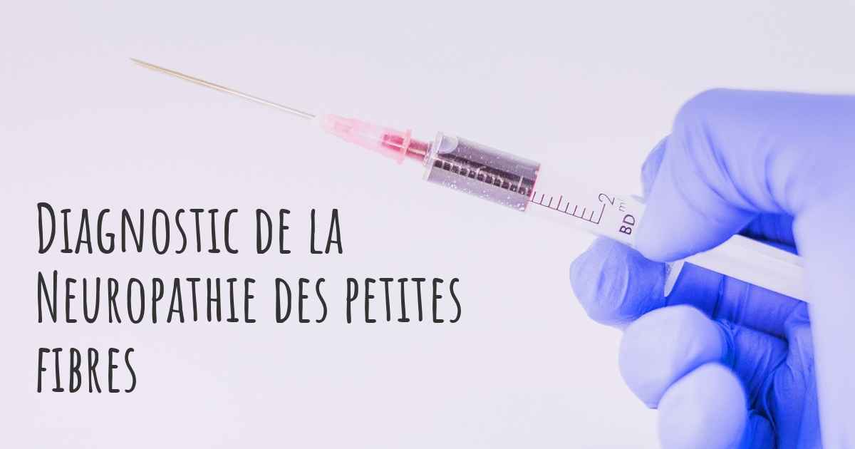 Comment la Neuropathie des petites fibres estelle diagnostiquée?
