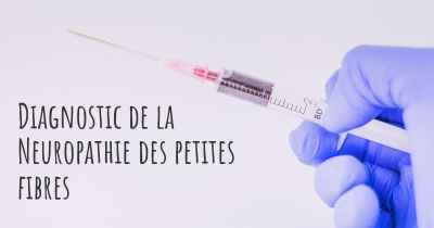 Diagnostic de la Neuropathie des petites fibres