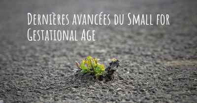 Dernières avancées du Small for Gestational Age