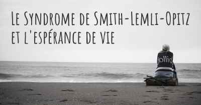 Le Syndrome de Smith-Lemli-Opitz et l'espérance de vie