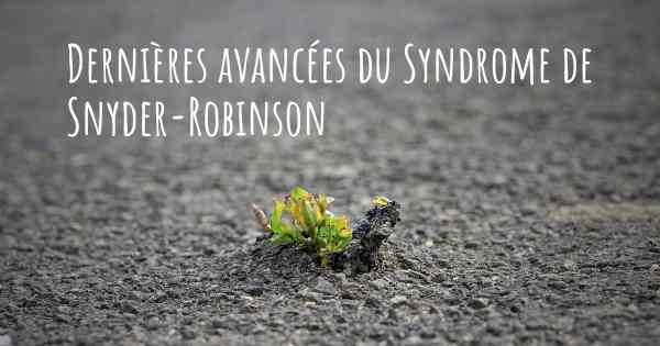 Dernières avancées du Syndrome de Snyder-Robinson