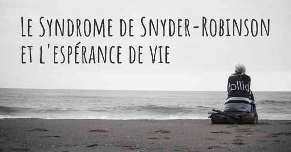 Le Syndrome de Snyder-Robinson et l'espérance de vie