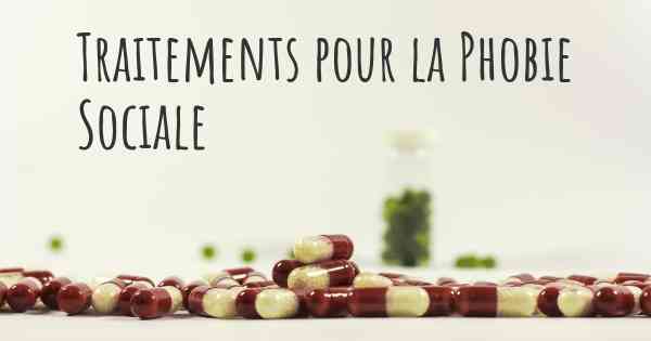 Traitements pour la Phobie Sociale