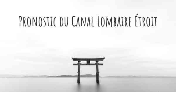 Pronostic du Canal Lombaire Étroit