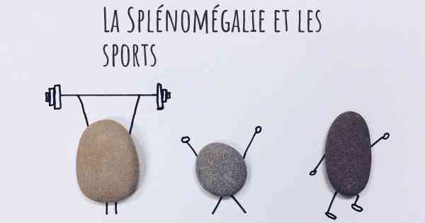 La Splénomégalie et les sports