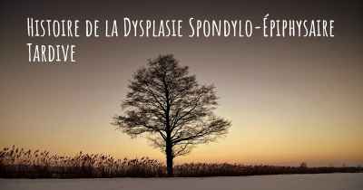Histoire de la Dysplasie Spondylo-Épiphysaire Tardive