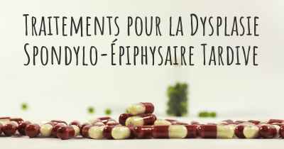 Traitements pour la Dysplasie Spondylo-Épiphysaire Tardive