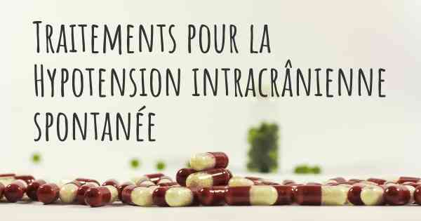 Traitements pour la Hypotension intracrânienne spontanée