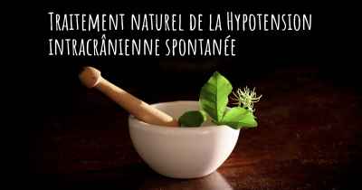 Traitement naturel de la Hypotension intracrânienne spontanée