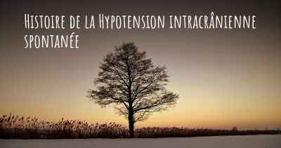 Histoire de la Hypotension intracrânienne spontanée