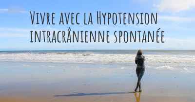 Vivre avec la Hypotension intracrânienne spontanée