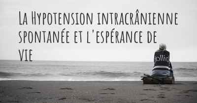 La Hypotension intracrânienne spontanée et l'espérance de vie