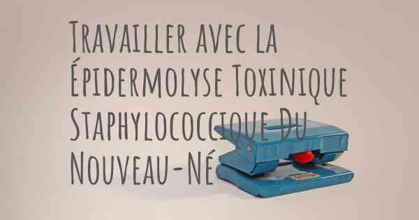 Travailler avec la Épidermolyse Toxinique Staphylococcique Du Nouveau-Né