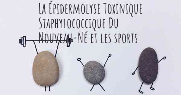 La Épidermolyse Toxinique Staphylococcique Du Nouveau-Né et les sports