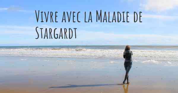 Vivre avec la Maladie de Stargardt