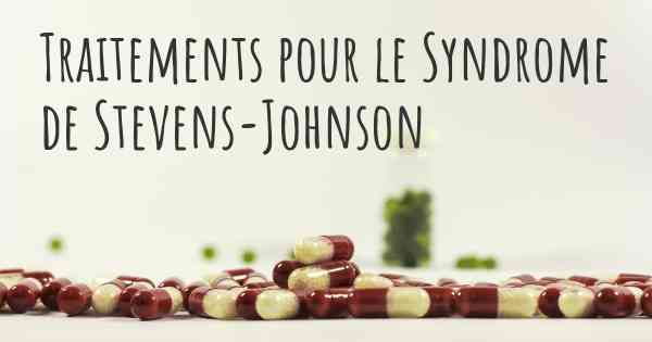 Traitements pour le Syndrome de Stevens-Johnson