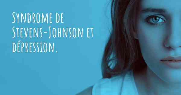 Syndrome de Stevens-Johnson et dépression. 