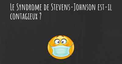 Le Syndrome de Stevens-Johnson est-il contagieux ?