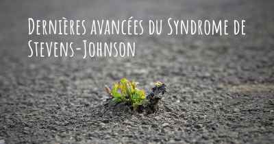 Dernières avancées du Syndrome de Stevens-Johnson