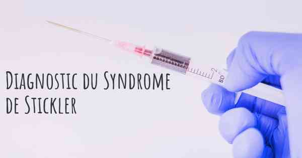 Diagnostic du Syndrome de Stickler