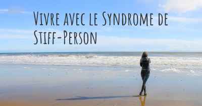 Vivre avec le Syndrome de Stiff-Person