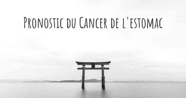 Pronostic du Cancer de l'estomac