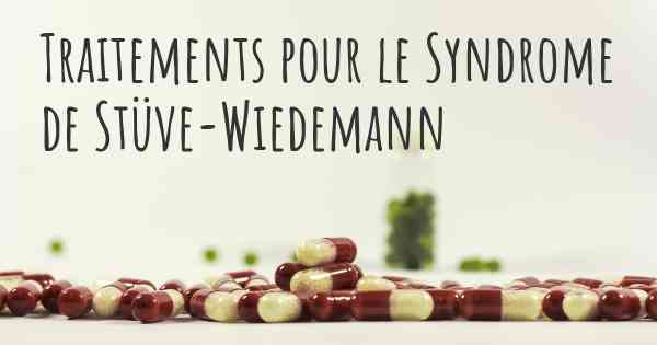 Traitements pour le Syndrome de Stüve-Wiedemann