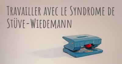 Travailler avec le Syndrome de Stüve-Wiedemann