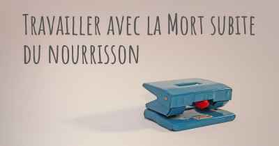 Travailler avec la Mort subite du nourrisson